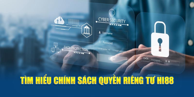 Tìm hiểu chính sách quyền riêng tư Hi88