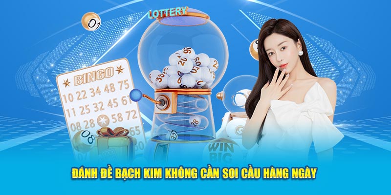 Đánh đề bạch kim không cần soi cầu hàng ngày